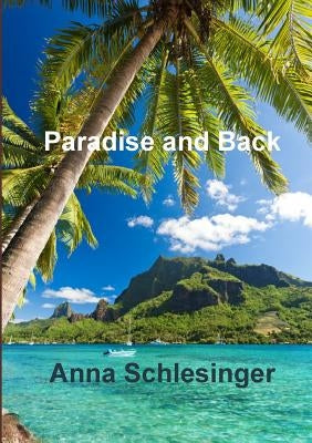 Paradise and Back by Schlesinger, Anna