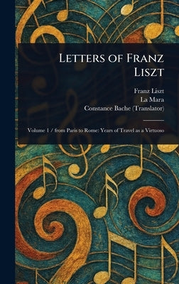 Letters of Franz Liszt by Liszt, Franz