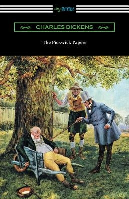 The Pickwick Papers: (with an Introduction by Edwin Percy Whipple) by Dickens, Charles