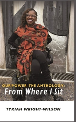 Our Power-The Anthology: From Where I Sit by Wright-Wilson, Tykiah