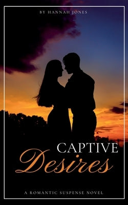 Captive Desires by Jones, Hannah