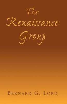 The Renaissance Group by Lord, Bernard G.