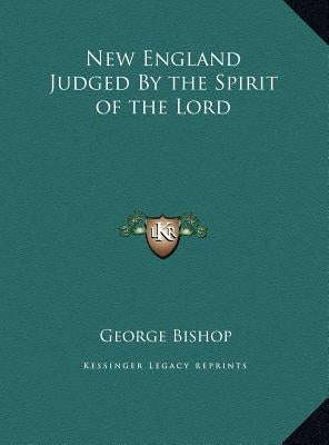 New England Judged By the Spirit of the Lord by Bishop, George