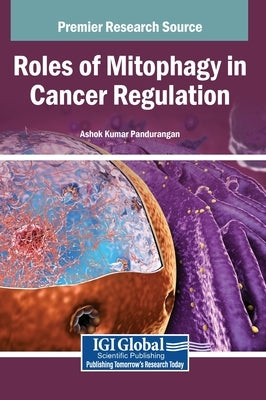 Roles of Mitophagy in Cancer Regulation by Pandurangan, Ashok Kumar