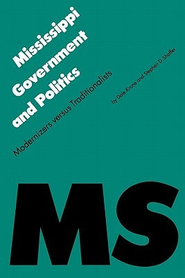 Mississippi Government and Politics: Modernizers Versus Traditionalists by Krane, Dale