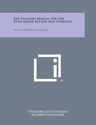 The Teacher's Manual for the Fifth-Grade Keytext and Storytext: Keys to Independence in Reading by Harris, Theodore Lester