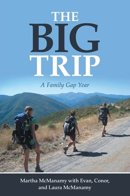 The Big Trip: A Family Gap Year by McManamy, Martha