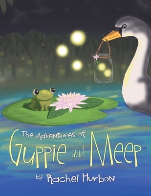 The Adventures of Guppie and Meep by Hurbon, Rachel