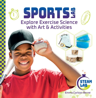 Sports Lab: Explore Exercise Science with Art & Activities: Explore Exercise Science with Art & Activities by Berne, Emma Carlson