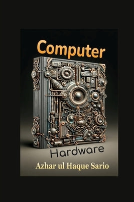 Computer Hardware by Sario, Azhar Ul Haque