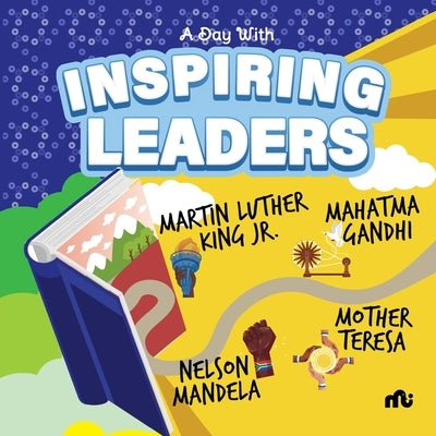 A Day With Inspiring Leaders: Nelson Mandela, Gandhi, Martin Luther King, Jr. and Mother Teresa by Moonstone, Rupa Publications