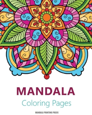 Mandalas Coloring Book: Featuring Beautiful Mandalas and Patterns Designs for Stress Relief and Relaxation by Press, Mandala Printing
