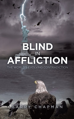Blind In Affliction: The World's Evolving Contradiction by Magnusson, Erik