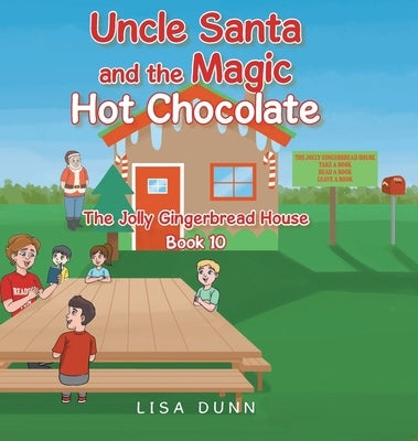 Uncle Santa and the Magic Hot Chocolate: The Jolly Gingerbread House by Dunn, Lisa