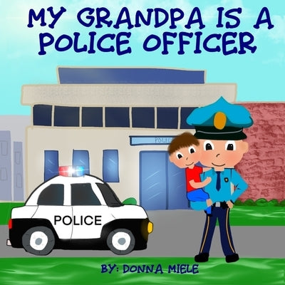 My Grandpa is a Police Officer by Miele, Donna