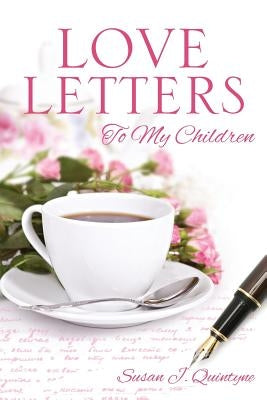 Love Letters to My Children by Quintyne, Susan J.