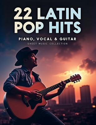 22 Latin Pop Hits: Piano, Vocal & Guitar Sheet Music Collection by Tammie G