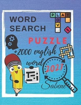 word search puzzle +2000 english word 2021 sabene: word search puzzle +2000 english word 2021 sabene. size (8.5 x 11 inches) with 216 page. 50 puzzle by Puzzle Book, Sabene