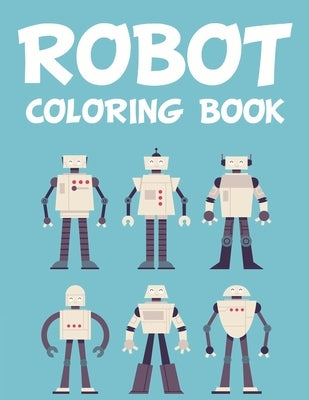 Robot Coloring Book: Robot Coloring And Tracing Activity Book For Children, Awesome Images And Robot Designs To Color by Fox, Jean