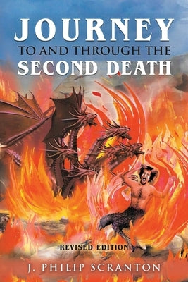 Journey to and through the Second Death by Scranton, J. Philip