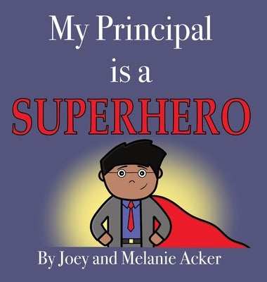 My Principal is a Superhero by Acker, Joey