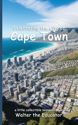 Celebrating the City of Cape Town by Walter the Educator