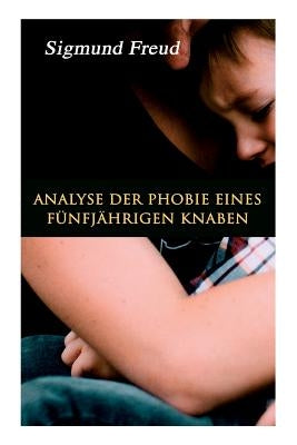 Analyse der Phobie eines fünfjährigen Knaben by Freud, Sigmund