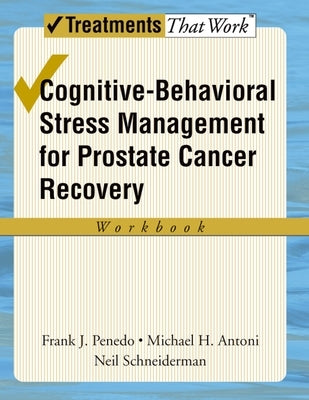 Cognitive-Behavioral Stress Management for Prostate Cancer Recovery by Penedo, Frank J.