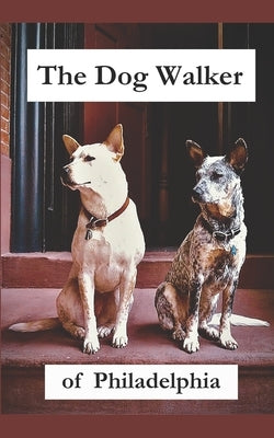 The Dog Walker of Philadelphia by Pujol, Ernesto