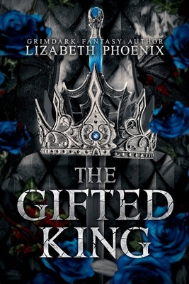 The Gifted King by Phoenix, Lizabeth