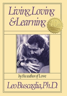 Living, Loving and Learning by Buscaglia, Leo