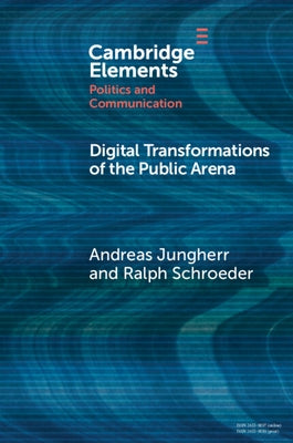 Digital Transformations of the Public Arena by Jungherr, Andreas