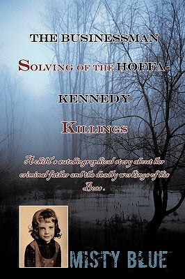 The Businessman: Solving of the Hoffa-Kennedy Killings by Misty Blue, Blue