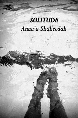 Solitude by Shaheedah, Asma'u