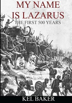 My Name is Lazarus: The First 500 Years by Horton, Lynn