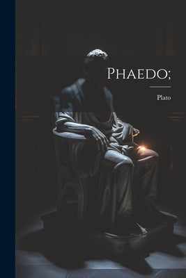 Phaedo; by Plato