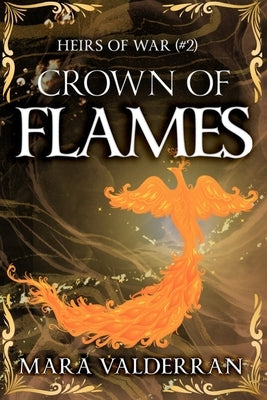 Heirs of War, Crown of Flames: Book Two by Valderran, Mara