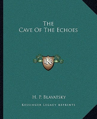 The Cave of the Echoes by Blavatsky, Helena Petrovna
