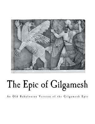 The Epic of Gilgamesh: An Old Babylonian Version of the Gilgamesh Epic by Clay, Albert T.