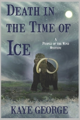 Death in the Time of Ice by George, Kaye