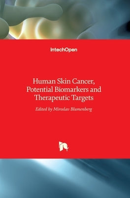 Human Skin Cancer, Potential Biomarkers and Therapeutic Targets by Blumenberg, Miroslav