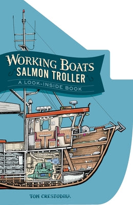 Working Boats: Salmon Troller (Board Book): A Look-Inside Book by Crestodina, Tom