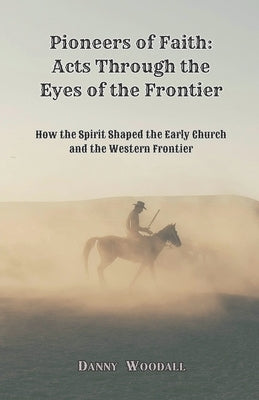 Pioneers of Faith by Woodall, Danny