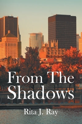 From The Shadows by Ray, Rita J.