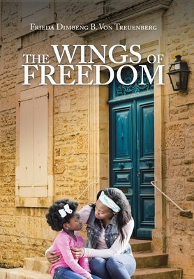 The Wings of Freedom by Von Treuenberg, Frieda Dimbeng B.