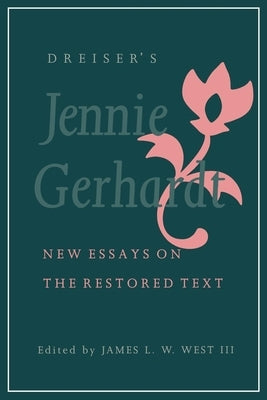 Dreiser's Jennie Gerhardt: New Essays on the Restored Text by III