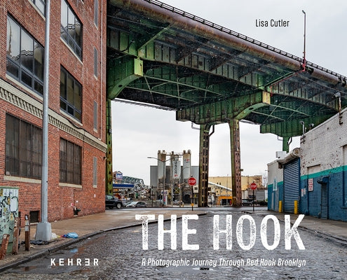 The Hook: A Photographic Journey Through Red Hook Brooklyn by Cutler, Lisa