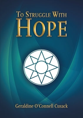 To Struggle With Hope by Cusack, Geraldine O'Connell