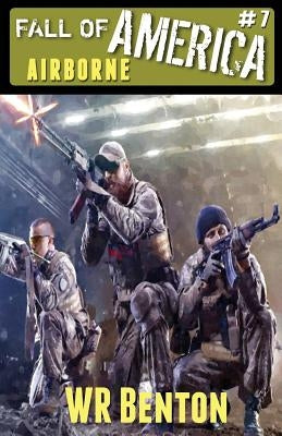 The Fall of America: Book 7 - Airborne by Benton, W. R.