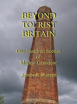 Beyond Tourist Britain by Warren, James R.